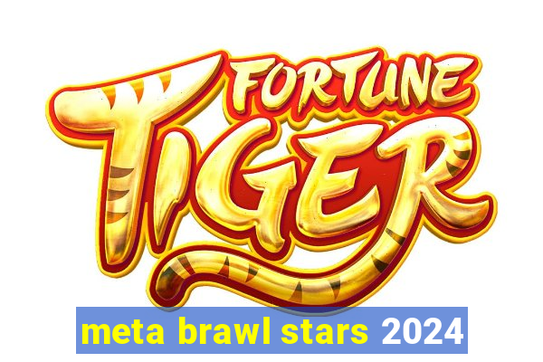 meta brawl stars 2024